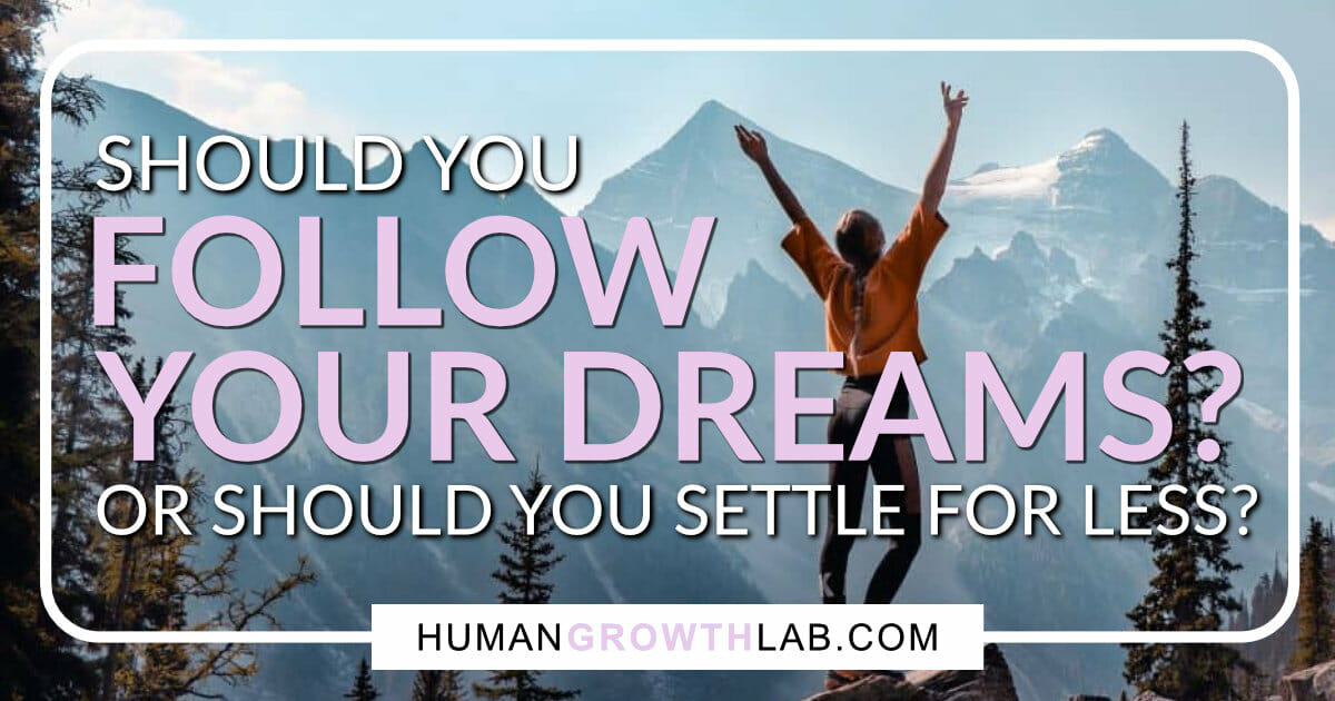 should-you-follow-your-dreams-human-growth-lab